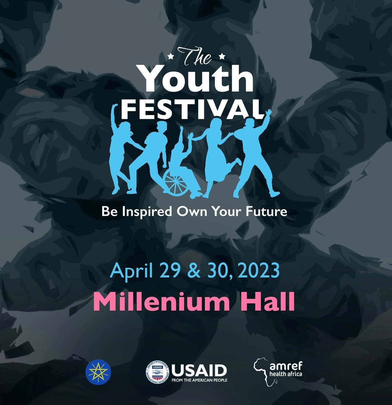 “BE INSPIRED, OWN YOUR FUTURE!” MILLENNIUM HALL, ADDIS ABABA APRIL 29 and 30, 2023